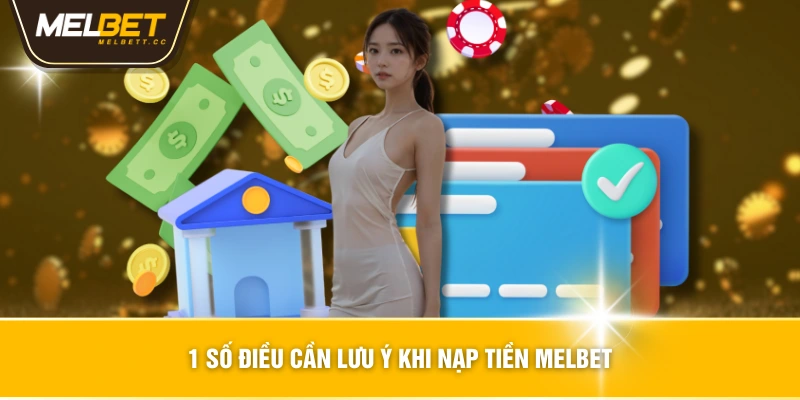 1 số điều cần lưu ý khi nạp tiền MELBET