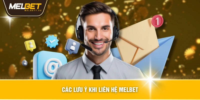 Các lưu ý khi liên hệ MELBET