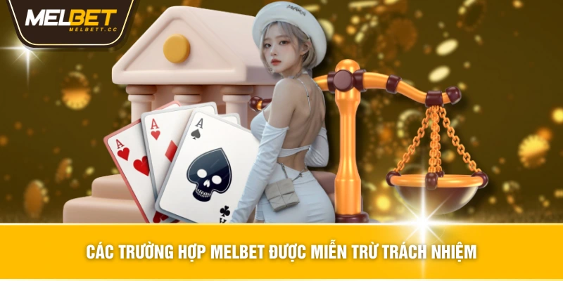 Các trường hợp MELBET được miễn trừ trách nhiệm