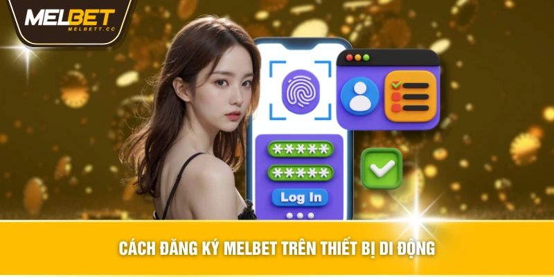 Cách đăng ký MELBET trên thiết bị di động
