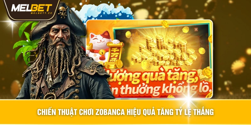 Chiến Thuật Chơi Zobanca Hiệu Quả Tăng Tỷ Lệ Thắng
