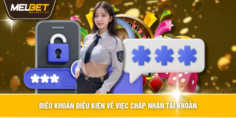 Điều khoản điều kiện về việc chấp nhận tài khoản