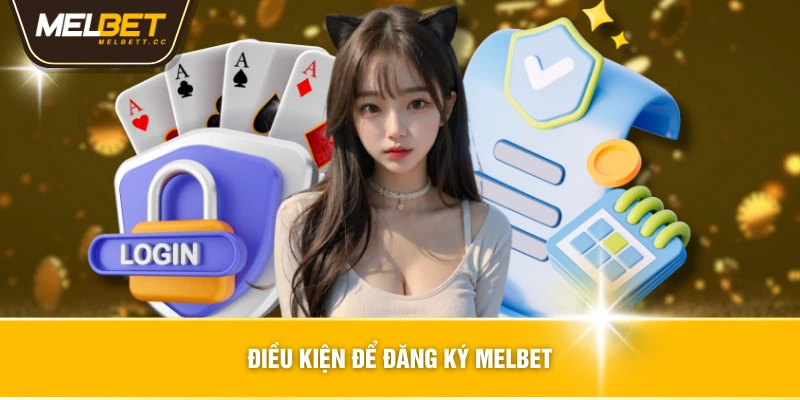 Điều kiện để đăng ký MELBET