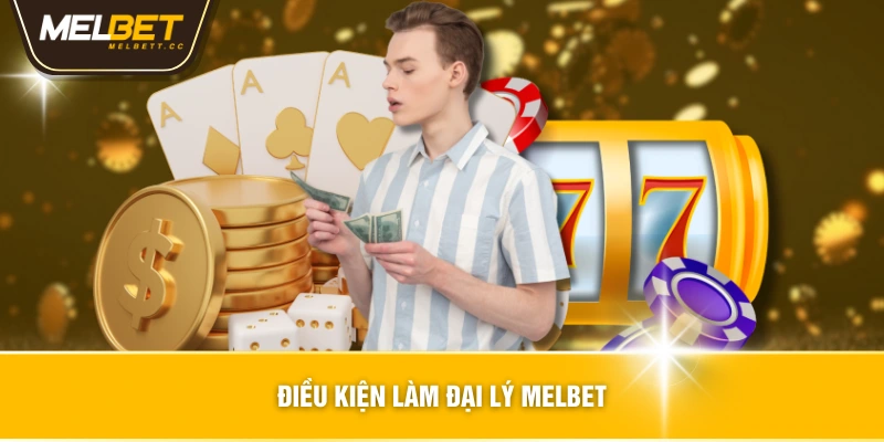 Điều kiện làm đại lý MELBET
