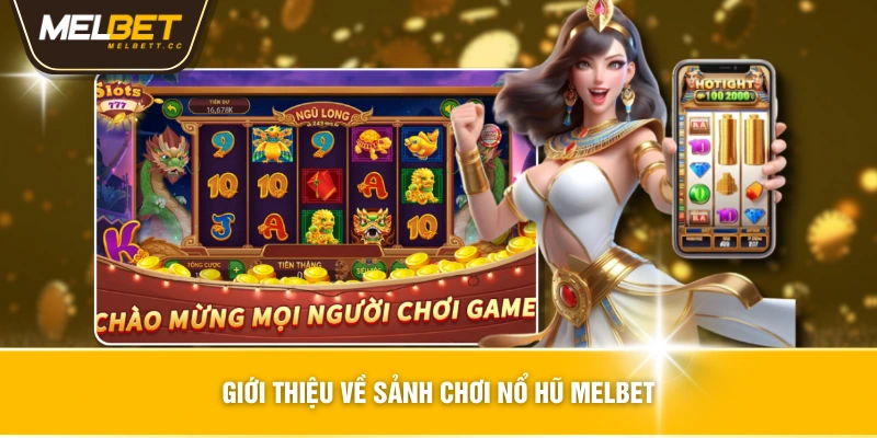 Giới thiệu về sảnh chơi nổ hũ MELBET