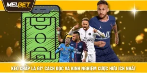 Kèo Chấp Là Gì? Cách Đọc Và Kinh Nghiệm Cược Hữu Ích Nhất