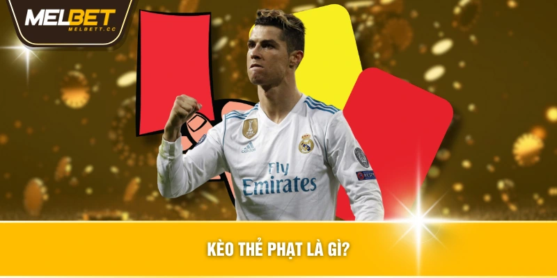 Kèo thẻ phạt là gì?