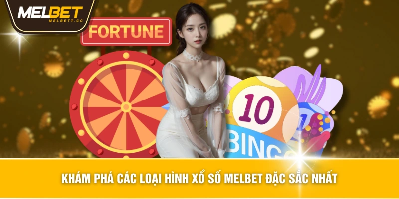 Khám Phá Các Loại Hình Xổ Số MELBET Đặc Sắc Nhất