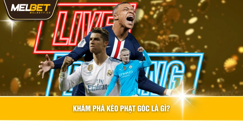 Khám phá kèo phạt góc là gì?