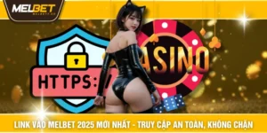Link Vào MELBET 2025 Mới Nhất - Truy Cập An Toàn, Không Chặn