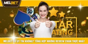 MELBET Có Uy Tín Không? Tổng Hợp Những Review Chân Thực Nhất