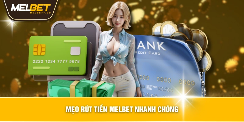 Mẹo rút tiền MELBET nhanh chóng