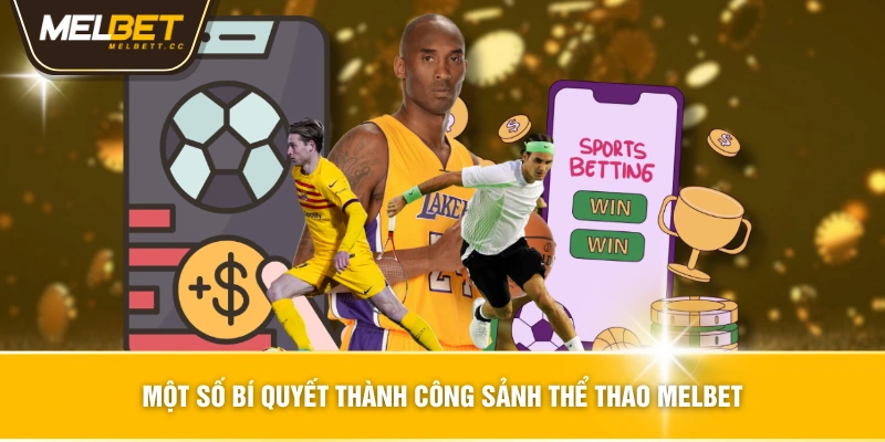 Một số bí quyết thành công sảnh Thể Thao MELBET