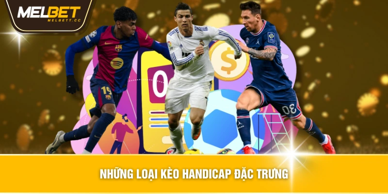 Những loại kèo handicap đặc trưng