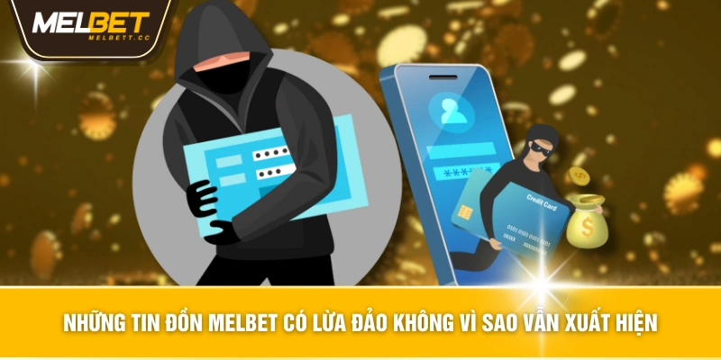 Những tin đồn MELBET có lừa đảo không vì sao vẫn xuất hiện