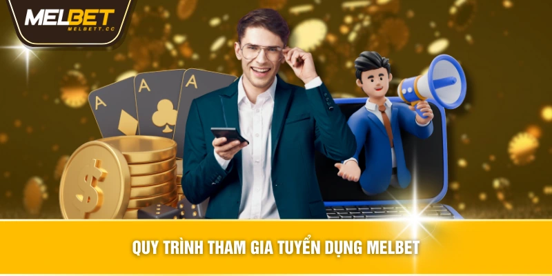 Quy trình tham gia tuyển dụng MELBET