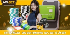 Rút Tiền MELBET - Giao Dịch Thành Công 100% Ngay Từ Lần Đầu