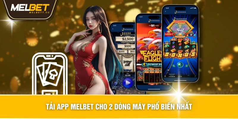 Tải app MELBET cho 2 dòng máy phổ biến nhất