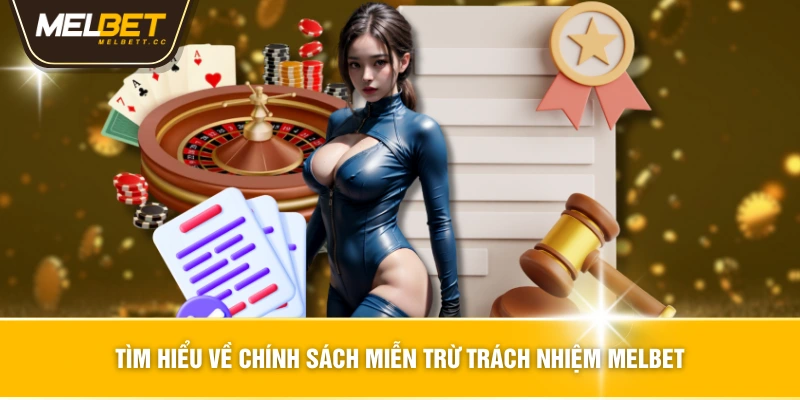 Tìm hiểu về chính sách miễn trừ trách nhiệm MELBET