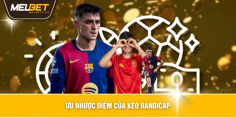 Ưu nhược điểm của kèo handicap