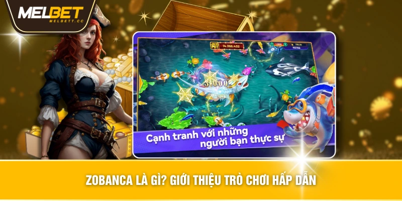 Zobanca là gì? Giới thiệu trò chơi hấp dẫn